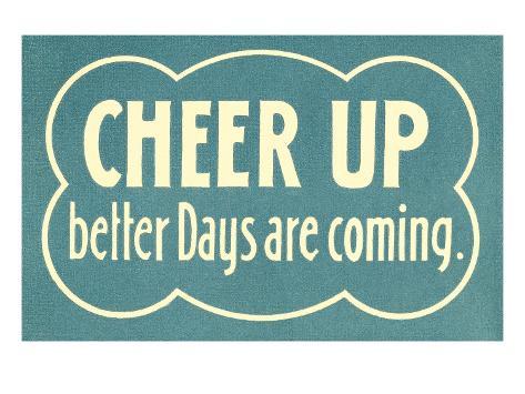 cheer-up-better-days-are-coming.jpg